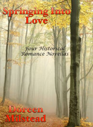 Title: Springing Into Love: Four Historical Romance Novellas, Author: Doreen Milstead