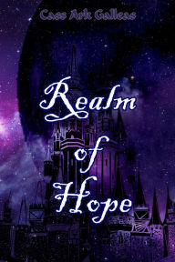 Title: Realm of Hope, Author: Cass Ark Galleas