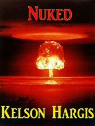 Title: Nuked, Author: Kelson Hargis