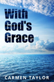 Title: With God's Grace, Author: Carmen Taylor