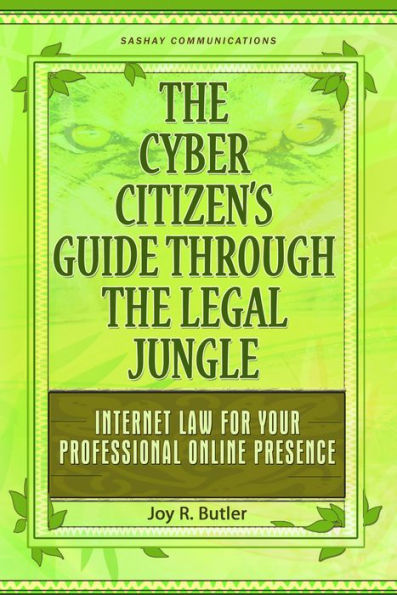 The Cyber Citizen's Guide Through the Legal Jungle: Internet Law for Your Professional Online Presence