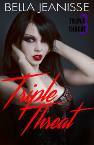 Title: Triple Threat: Triple Threat Book 3, Author: Bella Jeanisse