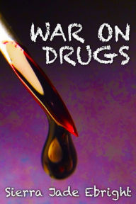 Title: War On Drugs, Author: Sierra Jade Ebright