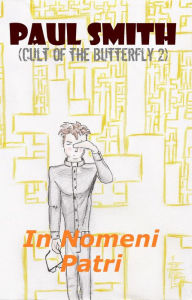 Title: In Nomeni Patri (Cult of the Butterfly 2), Author: Paul Smith