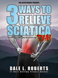 Title: 3 Ways to Relieve Sciatica Pain, Author: Dale L. Roberts