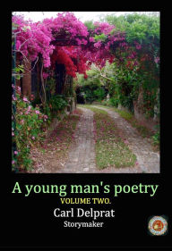Title: A Young Man's Poetry Volume 2., Author: Carl Delprat