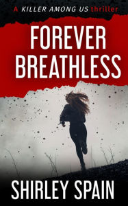 Title: Forever Breathless (A Killer Among Us Thriller, Book 4), Author: Judith Bastide Michael Rich