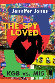 Title: The Spy I Loved (Till the End of Time), Author: Jennifer Jones