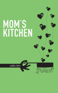 Title: Mom's Kitchen, Author: Satyabrata Dam