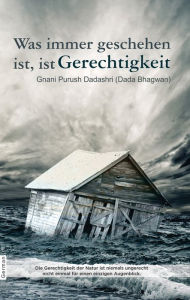 Title: Was immer geschehen ist, ist Gerechtigkeit (In German), Author: Dada Bhagwan