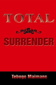 Title: Total Surrender, Author: Tebogo Maimane