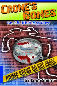 Title: Crone's Bones, a I.S. Blut Mystery, Author: Leon Shure