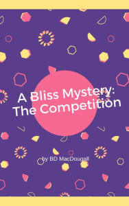 Title: A Bliss Mystery: The Competition, Author: Ann Armbrecht