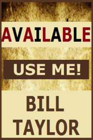 Title: Available: Use Me!, Author: Bill Taylor