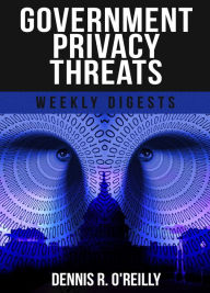 Title: Government Privacy Threats, Author: Dennis O'Reilly