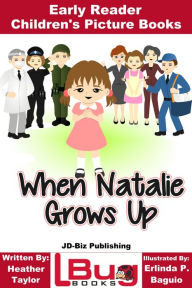 Title: When Natalie Grows Up: Early Reader - Children's Picture Books, Author: Heather Taylor