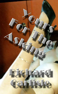 Title: Yours For The Asking, Author: Richard Carlisle