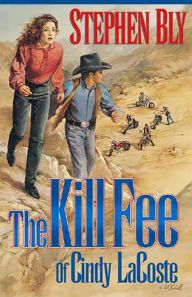 Title: The Kill Fee of Cindy LaCoste, Author: Stephen Bly
