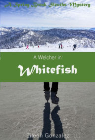 Title: A Welcher in Whitefish, Author: Eileen Gonzalez