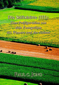 Title: Die Stiftshütte (III): Eine Präfiguration von dem Evangelium des Wassers und des Geistes, Author: Paul C. Jong