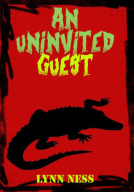 Title: An Uninvited Guest, Author: Lynn Ness
