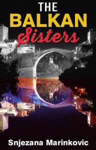 Title: The Balkan Sisters, Author: Snjezana Marinkovic