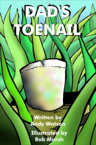 Title: Dad's Toenail, Author: Andy Watson