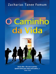 Title: O Caminho Da Vida, Author: Zacharias Tanee Fomum