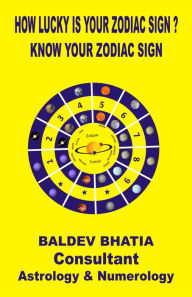 Title: How Lucky Is Your Zodiac Sign, Author: Baldev Bhatia