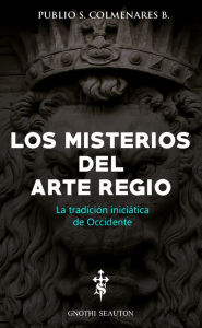 Title: Los Misterios del Arte Regio, Author: Andrew Guttenberg