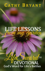 Title: Life Lessons From My Garden, Author: Cathy Bryant