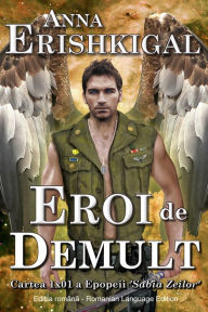 Title: Eroi de Demult (Romanian Edition - editia in limba romana), Author: Anna Erishkigal