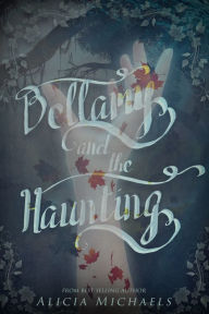 Title: Bellamy and the Haunting, Author: Alicia Michaels