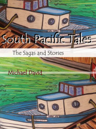 Title: South Pacific Tales: The Sagas and Stories, Author: Michael David