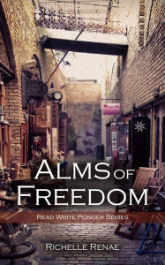 Title: Alms of Freedom, Author: Richelle Renae