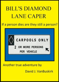 Title: Bill's Diamond Lane Caper, Author: David J. VanBuskirk