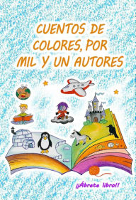 Title: Cuentos de colores, por mil y un autores, Author: Ábrete libro!!