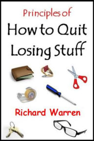 Title: Principles of How to Quit Losing Stuff, Author: Richard Warren