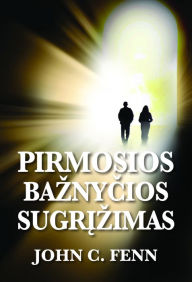 Title: Pirmosios Baznycios sugrizimas: Dvasinis nepasitenkinimas ir kaip ji slopinti, Author: John C. Fenn