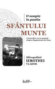 Title: O noapte in pustia Sfantului Munte: Convorbire cu un pustnic despre Rugaciunea lui Iisus, Author: Mitropolitul Ierothei Vlahos