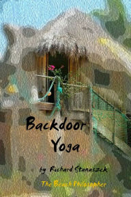 Title: Backdoor Yoga, Author: Richard Stanaszek