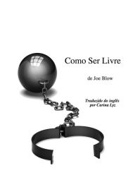 Title: Como ser Livre, Author: Joe Blow