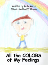 Title: All the Colors of My Feelings, Author: Kelly Moran