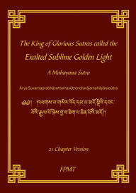 Title: The King of Glorious Sutras called the Exalted Sublime Golden Light eBook, Author: FPMT