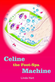 Title: Celine the Foot-Spa Machine, Author: Linda Hart