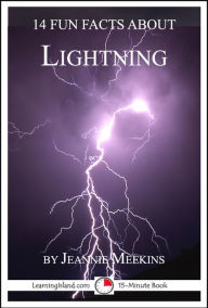 Title: 14 Fun Facts About Lightning, Author: Jeannie Meekins