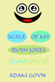 Title: Scale of My Rush Jokes: sc.my1.ru.jo, Author: Adam Govn