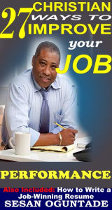 Title: 27 Christian Ways To Improve Your Job Performance, Author: Sesan Oguntade