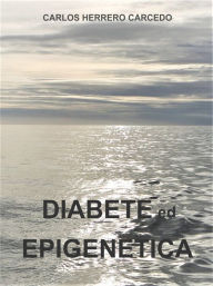 Title: Diabete Ed Epigenetica, Author: Carlos Herrero Carcedo