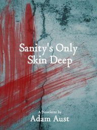 Title: Sanity's Only Skin Deep, Author: T2